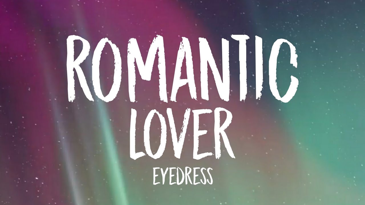 Eyedress - Romantic Lover (Lyrics) | She's a killer I love her features