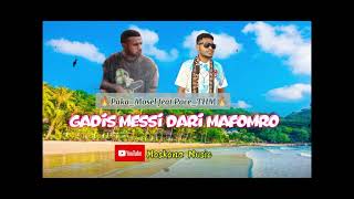 Lagu acara🔥Gadis Messi dari Mafomro🌴PAKA_MOSEL feat PACE_THM🌴