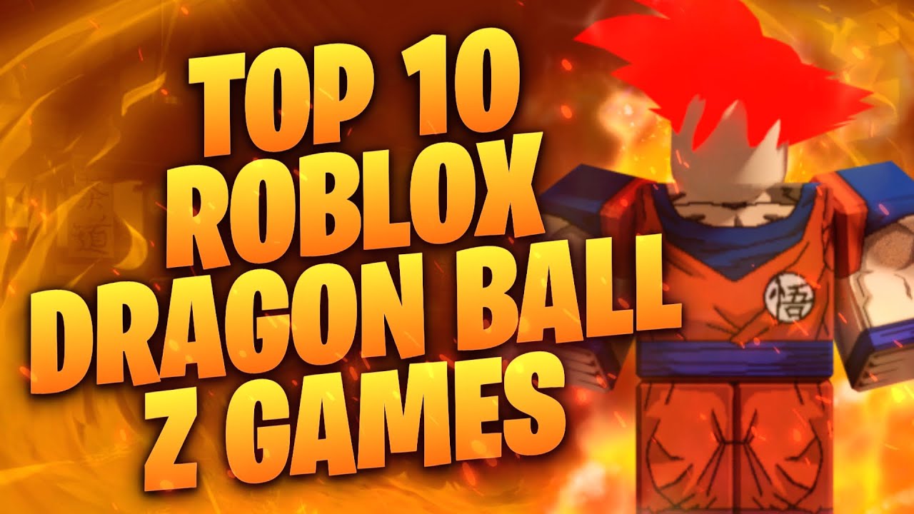 Top 10 Roblox Dragon Ball Z Games 2022 YouTube 