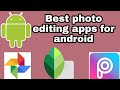 Best 10 photo editing apps for android.picsArt snapseed.