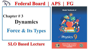 Forces and Types of Forces | Chapter 3 | Dynamics - I | NBF Physics 9 | Federal Board