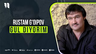 Rustam G'oipov - Gul diyorim (audio)