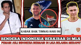 🔴 RAKYAT HARUS BANGGA - BENDERA INDONESIA BERKIBAR DI MLS - PEMAIN ASLI INDONESIA BERMAIN DI BELANDA