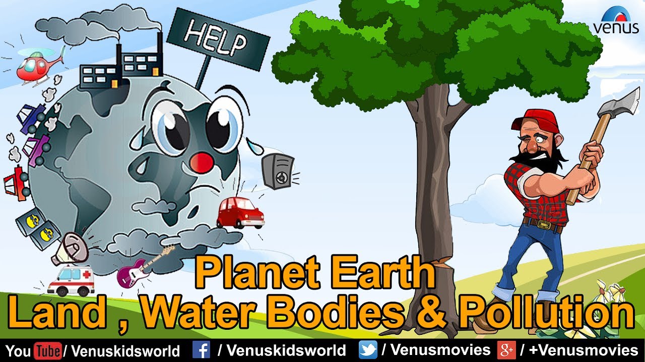 World Of Knowledge  ~ Planet Earth - Land & Water Bodies & Pollution