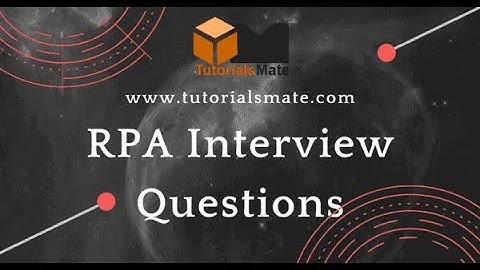 RPA Top 25 Interview Questions and Answers | RPA Interview Questions and Answers | TutorialsMate