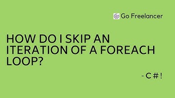 How do I skip an iteration of a foreach loop?