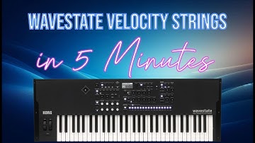 Korg Wavestate Sound Design: Velocity Switching Strings in 5 Minutes