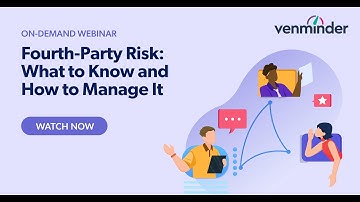 Fourth Party Risk: What to Know and How to Manage It Webinar