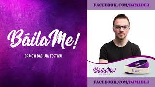 DJ Madej - BailaMe Cracow Bachata Festival 2019