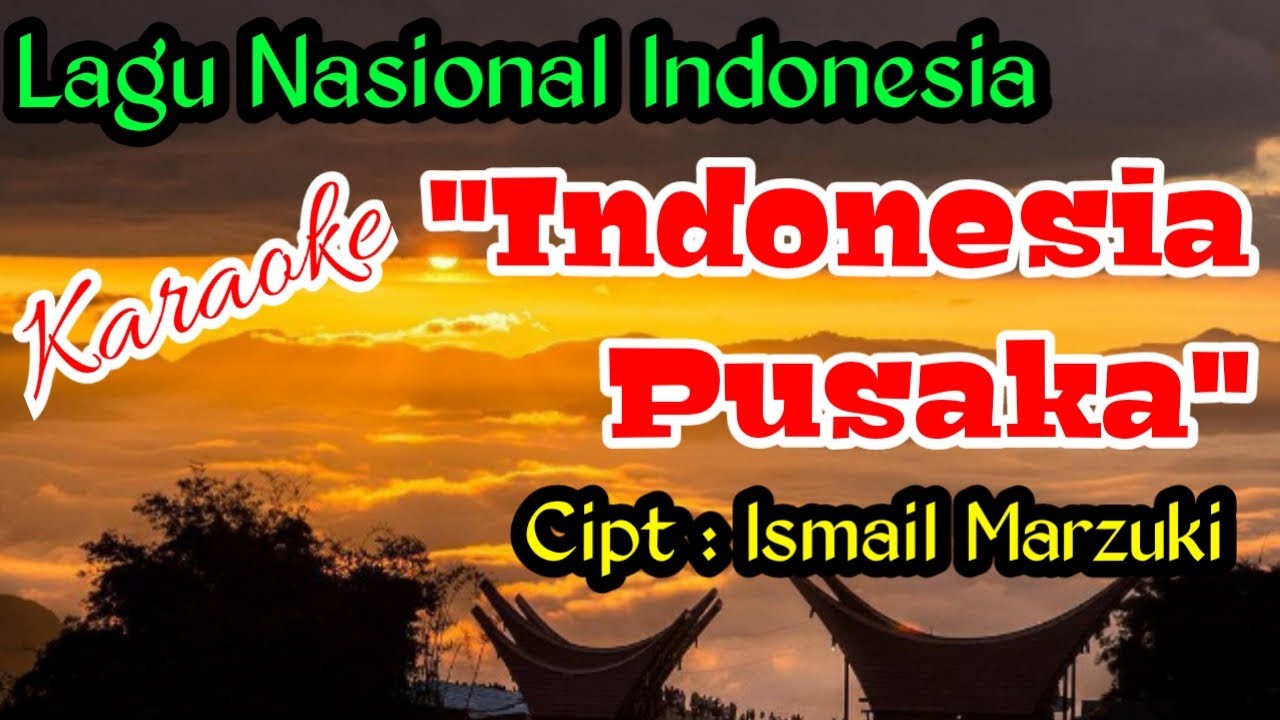 INDONESIA PUSAKA KARAOKE ISMAIL MARZUKI LAGU NASIONAL INDONESIA