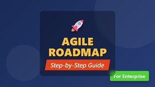 Agile Transformation Roadmap Explained: Step-by-Step Guide