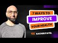 7 ways to naturally improve your health  sachin patel