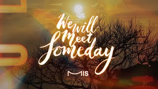 MIS - 《We will meet someday》 