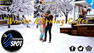 [ WINTER MORNING COFFEE ] Enjoy This Groovy Java Goodness In Your Mouth | The Groove Spot Net Worth