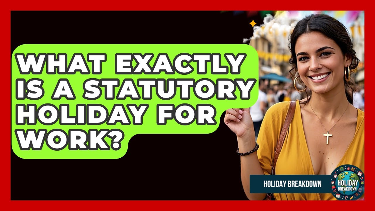 What Exactly Is A Statutory Holiday For Work? - Holiday Breakdown