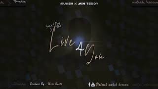 LIVE 4 YOU -Mukeh x Teddy_official Audio