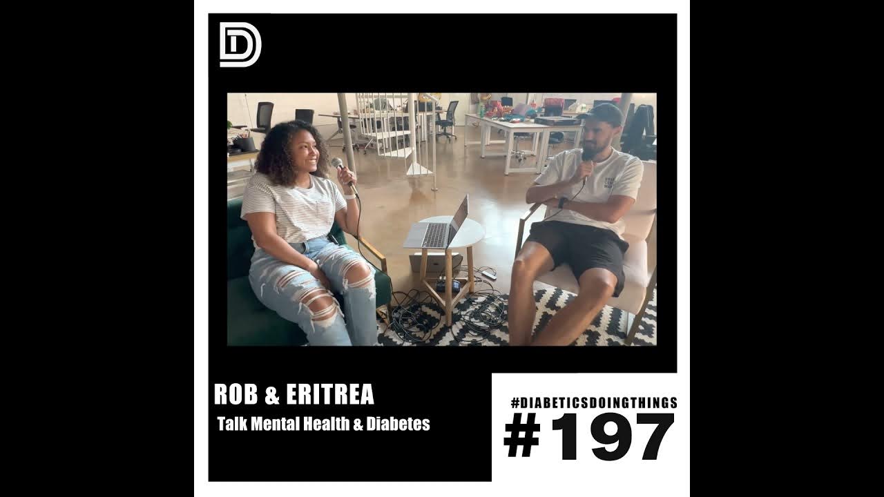 Episode 197 - Rob & Eritrea Talk Mental Health and Diabetes - YouTube