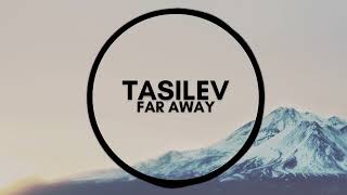 Tasilev - Far Away [Outertone Release]