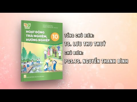 Giới thiệu sách giáo khoa Hoạt động trải nghiệm, hướng nghiệp 10 – Bộ sách Kết nốitrithứcvớicuộcsống