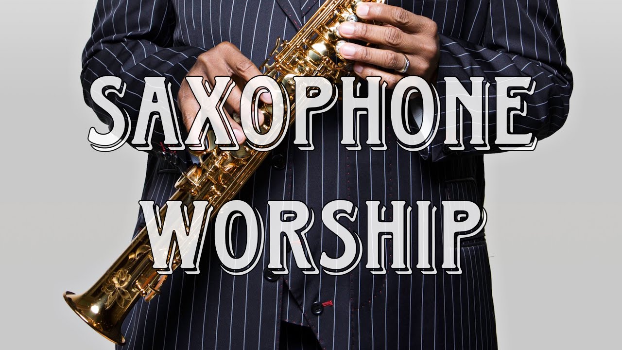 SAXOPHONE WORSHIP Alone With God Instrumental Music Hymns & Praises
