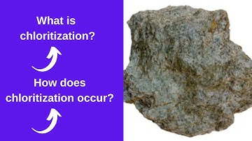 What is chloritization? How does chloritization occur?