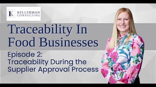 Traceability in Food Businesses - Episode 2: Traceability During the Supplier Approval Process