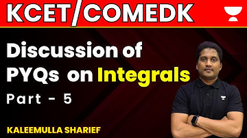Discussion of PYQs on Integrals | Part - 5 | KCET/COMEDEK | Kaleemulla Sharief