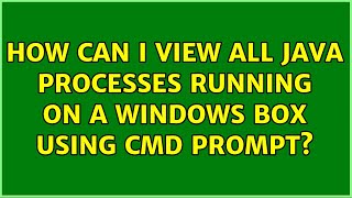 How can I view all Java Processes running on a windows box using CMD prompt