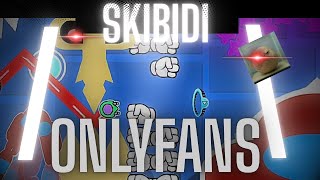 [VERIFIED] SKIBIDI ONLYFANS // LEGENDARY CHALLENGE // Geometry Dash 2.2