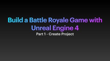 Build a Battle Royale Game Using Unreal Engine - Part 1 - Create Project