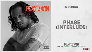G Perico - Phase (Interlude) (Play 2 Win)