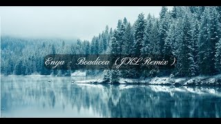 Enya - Boadicea (JKL Remix)