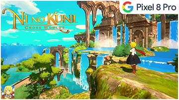 Ni no Kuni: Cross Worlds | Android Gameplay | Google Pixel 8 Pro 12/256 Tensor G3 | Max Settings