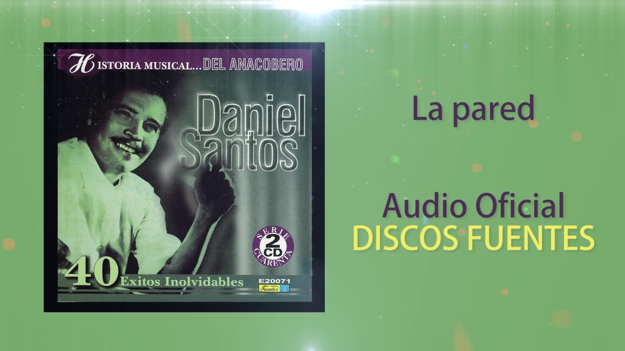 Guarda La pared - Daniel Santos / Discos Fuentes su YouTube Guarda La pared - Daniel Santos / Discos Fuentes su YouTube