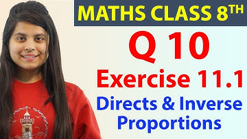 Q 10   Ex 11 1   Directs & Inverse Proportions   Maths Class 8th   Chapter 11, CBSE