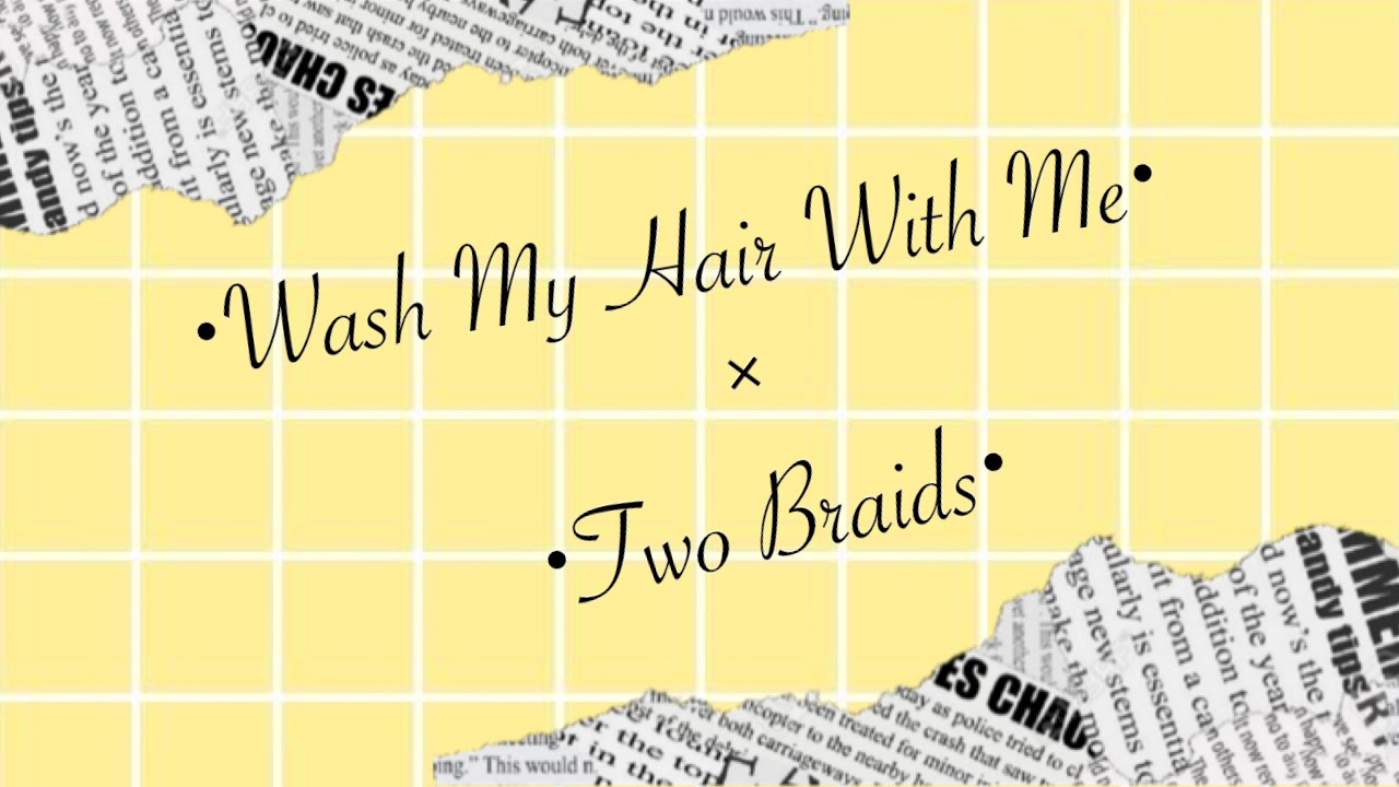  Wash My Hair With Me Also Two Braids YouTube