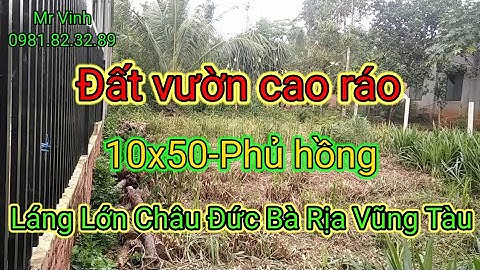 Bán đất Vườn Châu Đức 10x50-KTC Láng Lớn Châu Đức Bà Rịa Vũng Tàu giá rẻ ‎@NguyenTheVinhbds