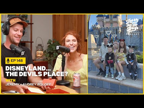 Ep 148: Disneyland… the devils place?
