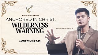 6. ANCHORED IN CHRIST : WILDERNESS WARNING (HEBREWS 3:7-19)
