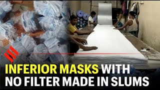 Mumbai: Inferior masks with no filter made in slums