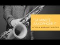 La minute saxophone  n12  la marque jupiter