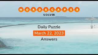 WordScapes March 22 2023 Answers