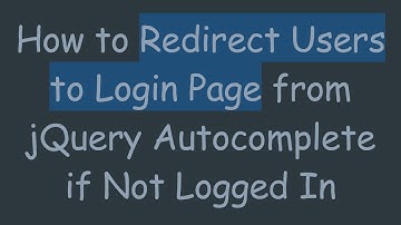 How to Redirect Users to Login Page from jQuery Autocomplete if Not Logged In