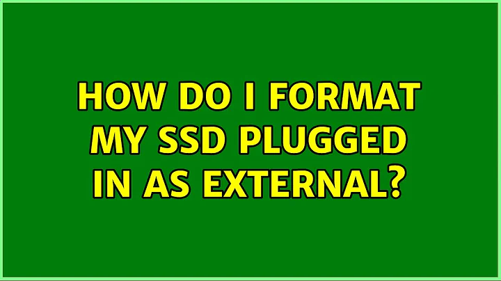 How do I format my SSD plugged in as external? (2 Solutions!!)