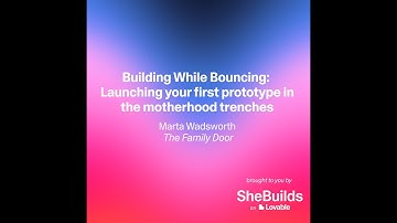 Building While Bouncing: Launching your first prototype in the motherhood trenches