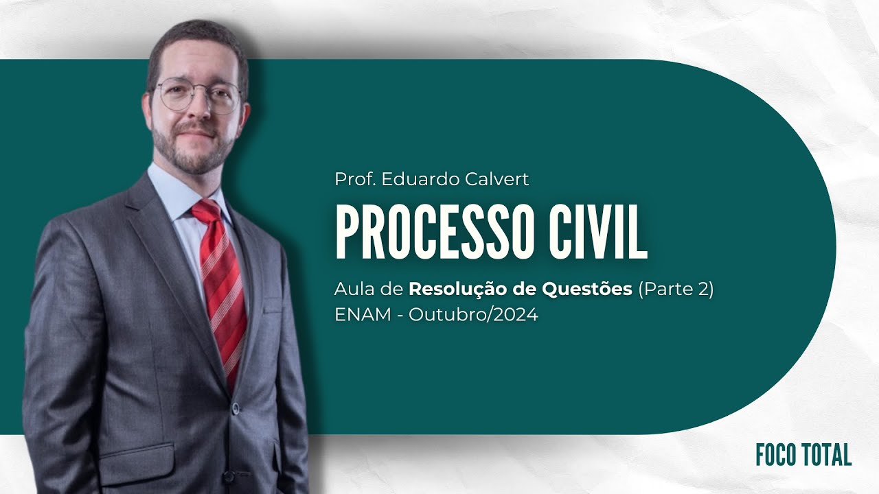 Processo Civil - Prof. Eduardo Calvert (Resolução de Questões - ENAM ...
