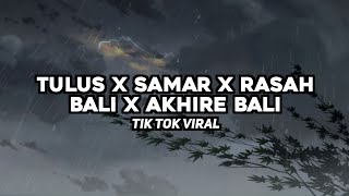 Dj Tulus X Samar X Rasah Bali Tik Tok Viral 2024