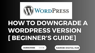 HOW TO DOWNGRADE A WORDPRESS VERSION  BEGINNER'S GUIDE