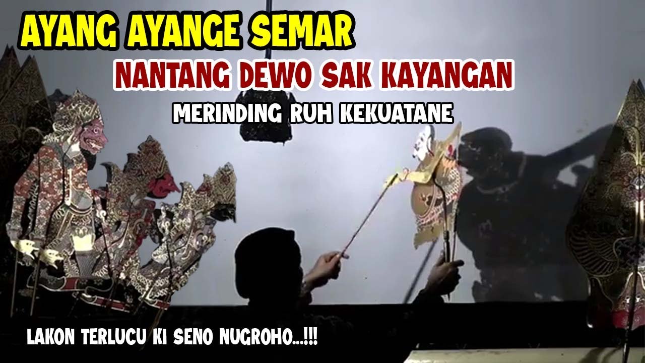 AYANG AYANGE SEMAR NANTANG DEWO SAK KAYANGAN MERINDING RUH KEKUATANE