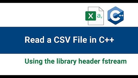How to use C++ to read csv files | Read a csv file with C++ using the fstream library